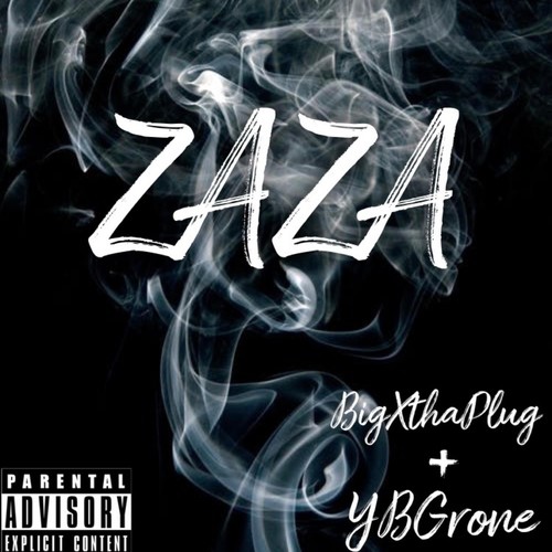 ZaZa Feat Ybgrone By BigXthaPlug Pandora