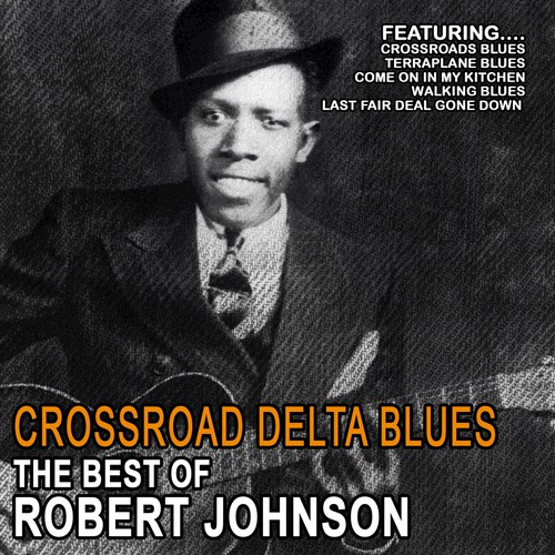 Crossroad Delta Blues The Best Of Robert Johnson By Robert Johnson