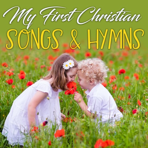 My First Christian Songs & Hymns by St. John's Children's Choir & The ...