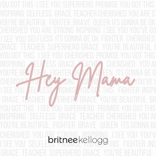Hey Mama by Britnee Kellogg Pandora