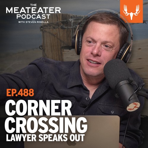 The MeatEater Podcast Podcast "Ep. 488 The Wyoming Corner Crossing Lawyer Finally Speaks Out