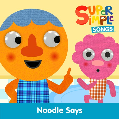 Noodle Says by Super Simple Songs & Noodle & Pals (Children's) - Pandora
