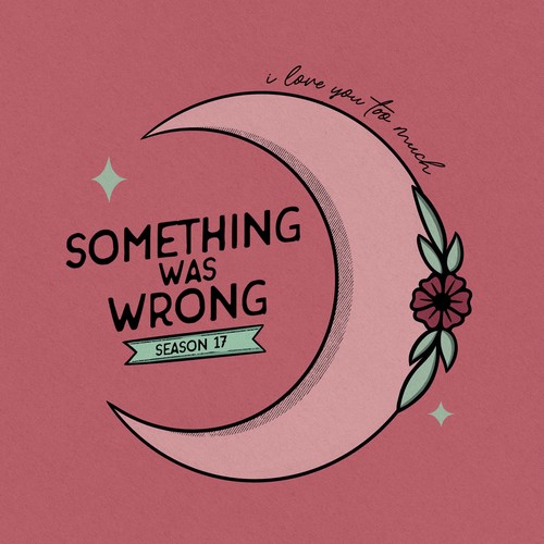 Something Was Wrong Podcast "All Episodes" Pandora