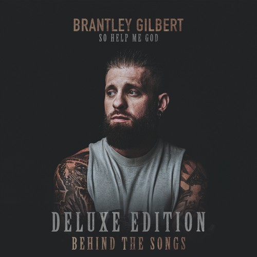 So Help Me God (Deluxe Edition / Behind The Songs) by Brantley Gilbert