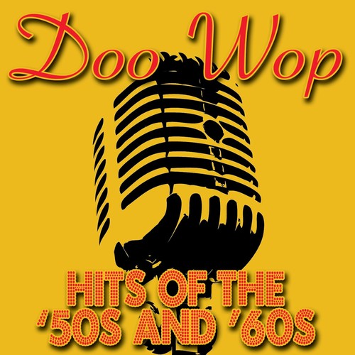 Doo Wop Hits Of The '50s & '60s By Various Artists - Pandora