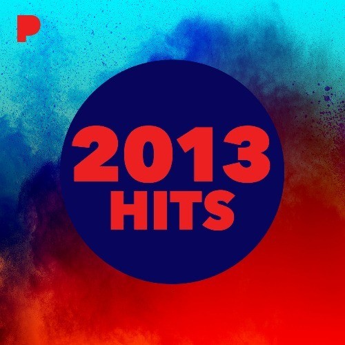 2013: Hits Music - Listen to 2013: Hits - Free on Pandora Internet Radio