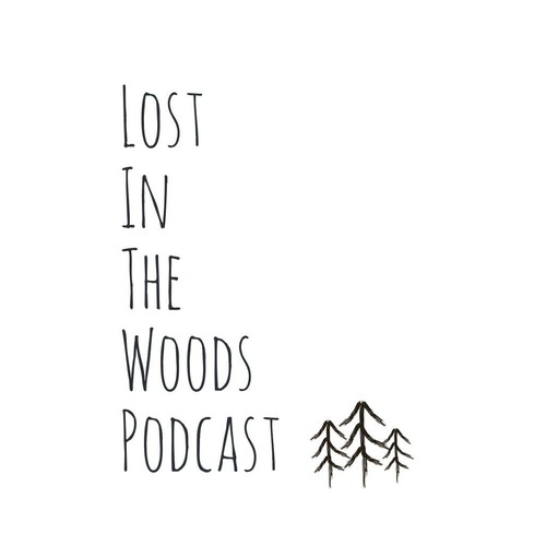 Lost In The Woods Podcast Podcast - 