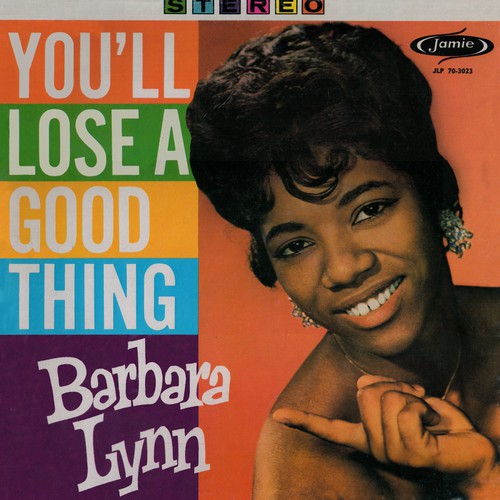 You'll Lose A Good Thing By Barbara Lynn - Pandora