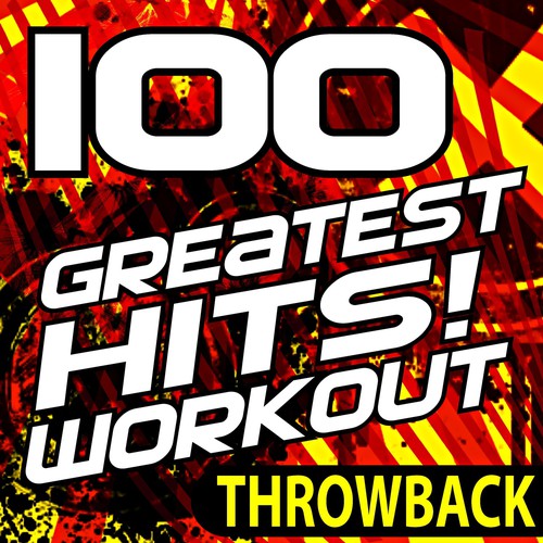 100 Greatest Hits! Workout Throwback by Workout Music Pandora
