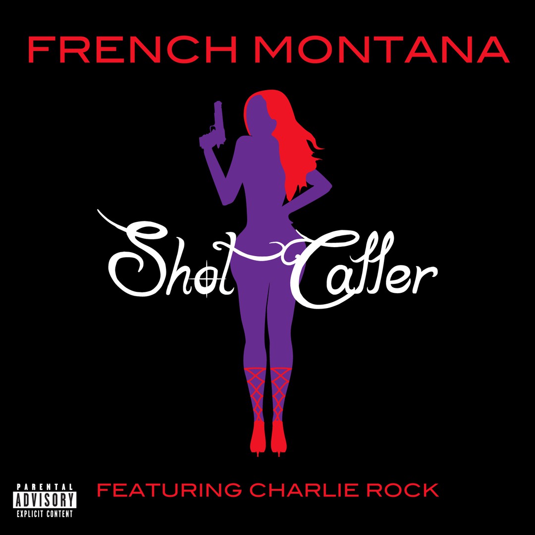 Shot Caller Explicit Version Feat Charlie Rock By French Montana On Pandora Radio Songs Lyrics