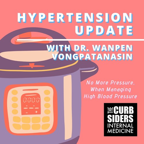 The Curbsiders Internal Medicine Podcast Podcast "254 Hypertension