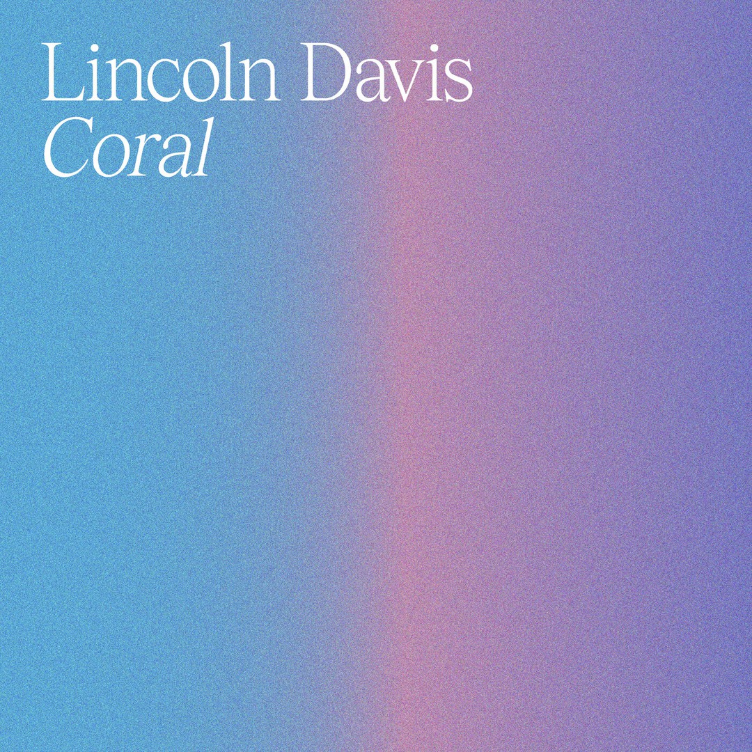 Coral By Lincoln Davis On Pandora Radio Songs Lyrics