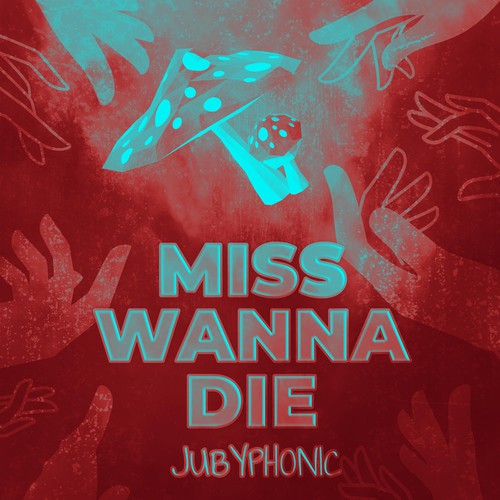 Miss Wanna Die (feat. Master Andross) by JubyPhonic - Pandora