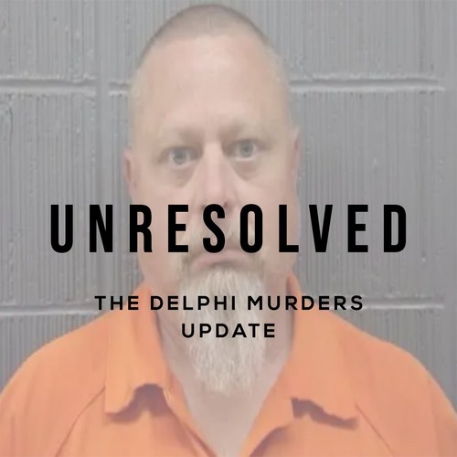 Unresolved: A True Crime & Mystery Podcast Podcast The Delphi Murders ...