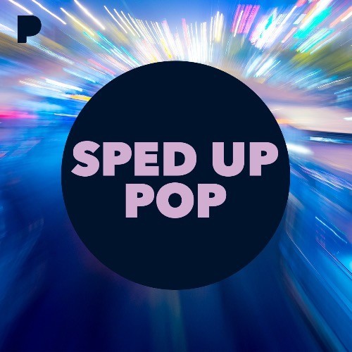 Sped Up Pop Music Listen to Sped Up Pop Free on Pandora Radio