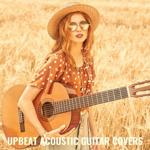 Upbeat Acoustic Guitar Covers by Lucas Silver, Aleko Nunez, Arlo Vega