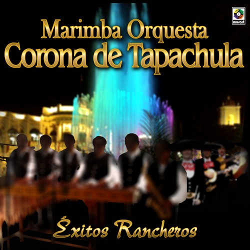 Marimba Orquesta Corona De Tapachula On Pandora Radio Songs Lyrics