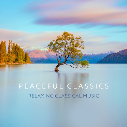 Peaceful Classics Relaxing Classical Music by Various Artists Pandora