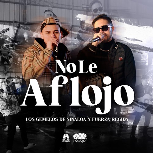 No Le Aflojo Single By Los Gemelos De Sinaloa And Fuerza Regida Pandora