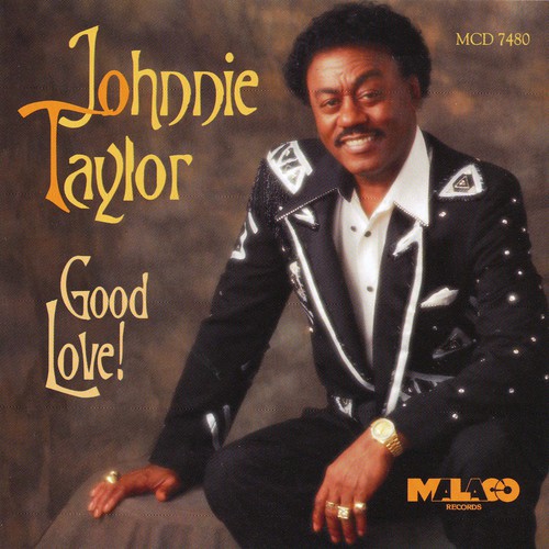 Good Love! by Johnnie Taylor - Pandora