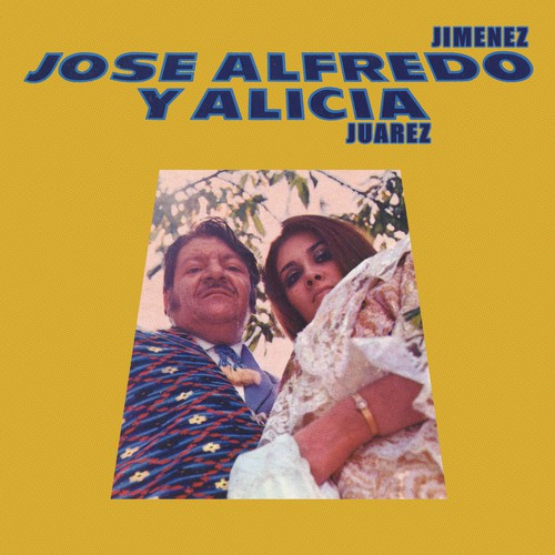 José Alfredo y Alicia by José Alfredo Jiménez & Alicia Juárez Pandora