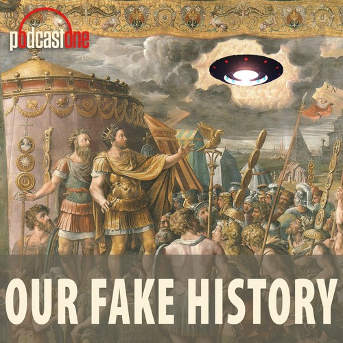 Our Fake History Podcast Pandora