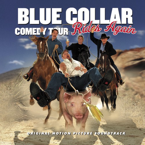 Blue Collar Comedy Tour Rides Again (Explicit) by Blue Collar Comedy ...