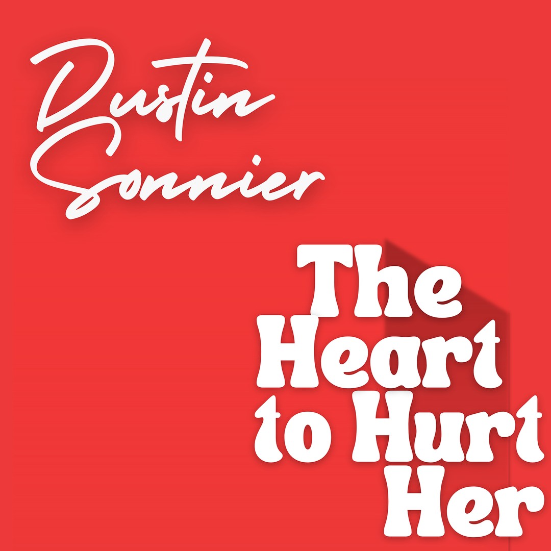 The Heart to Hurt Her by Dustin Sonnier - Pandora
