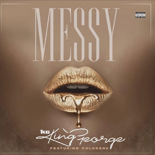 Messy (feat. Coldrank) by King George - Pandora