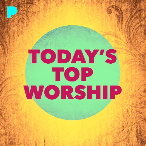 Today's Top Worship Music Listen to Today's Top Worship Free on