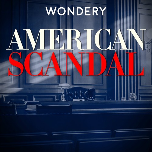 American Scandal Podcast - "All Episodes" | Pandora