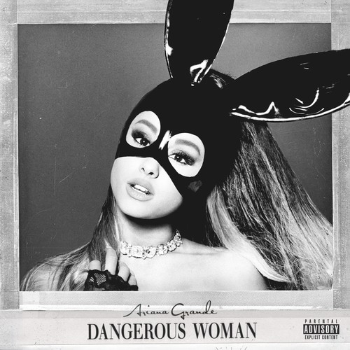 Dangerous Woman by Ariana Grande - Pandora