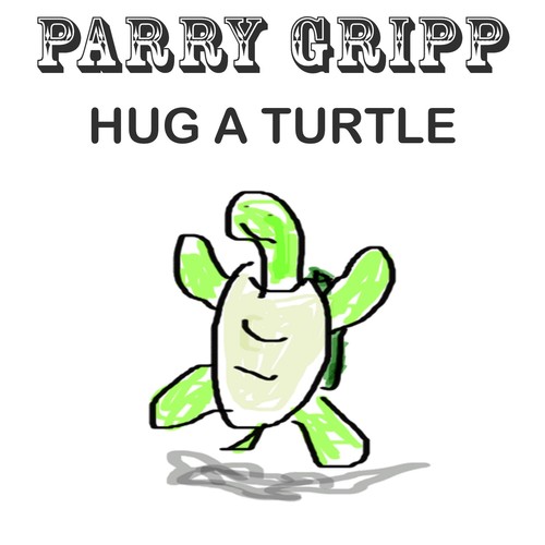 Hug a Turtle by Parry Gripp (Children's) - Pandora