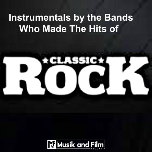 Classic Rock Instrumentals by the Bands Who Made the Hits by Various