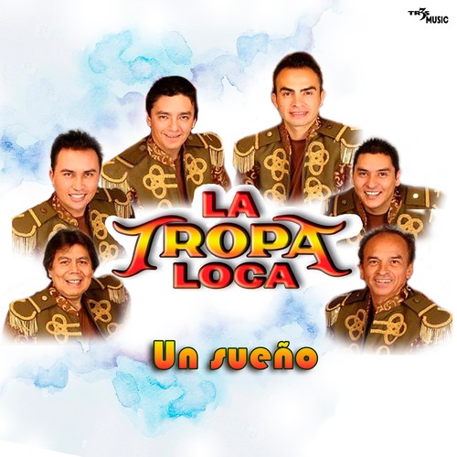 La Tropa Loca on Pandora Radio Songs Lyrics