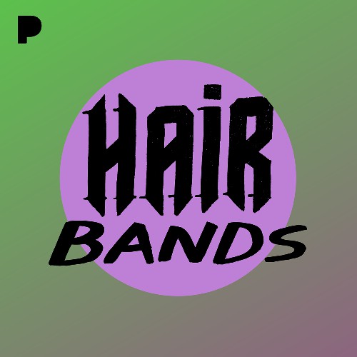 Hair Bands Music Listen to Hair Bands Free on Pandora Radio