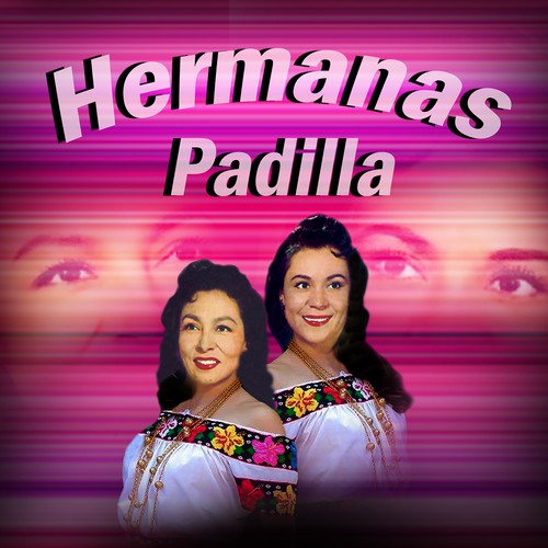 Las Hermanas Padilla On Pandora Radio Songs Lyrics    500W 500H 