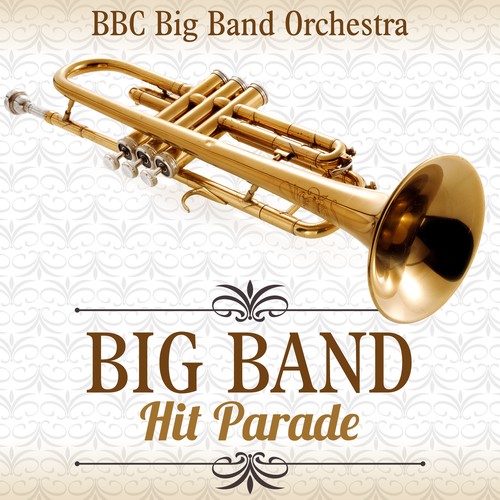 big-band-hit-parade-by-bbc-big-band-orchestra-pandora