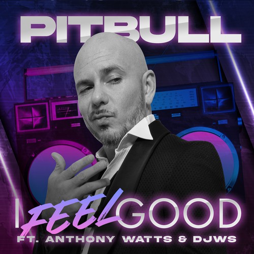 I Feel Good (feat. Anthony Watts & DJWS) by Pitbull - Pandora