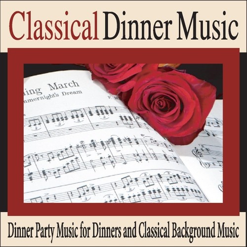 Classical Dinner Music Dinner Party Music for Dinners and Classical Background Music by Robbins