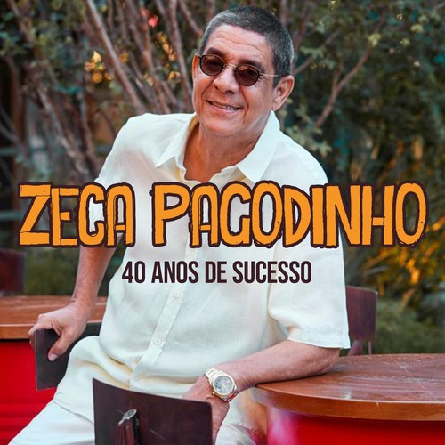 Zeca Pagodinho 40 Anos de Sucesso by Zeca Pagodinho Pandora