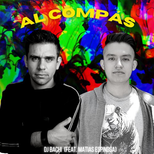 Al Compás (feat. Matias Espinosa) by DJ Bachi - Pandora