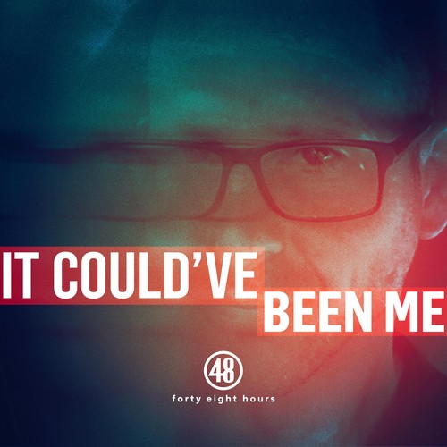 48 Hours Podcast It Could Have Been Me Chris Smith Now Playing On