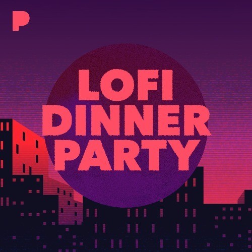 Lofi Dinner Party Music Listen to Lofi Dinner Party Free on Pandora Radio