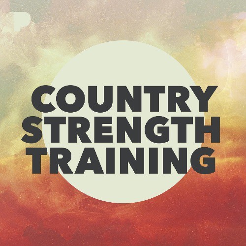Country Strength Training Music Listen to Country Strength Training