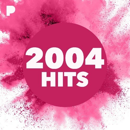 2004: Hits Music - Listen to 2004: Hits - Free on Pandora Internet Radio