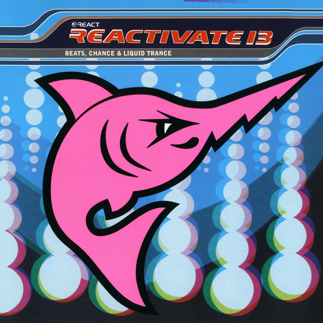 Reactivate 13 (Beats, Chance & Liquid Trance) by Various Artists on Pandora  | Radio, Songs & Lyrics
