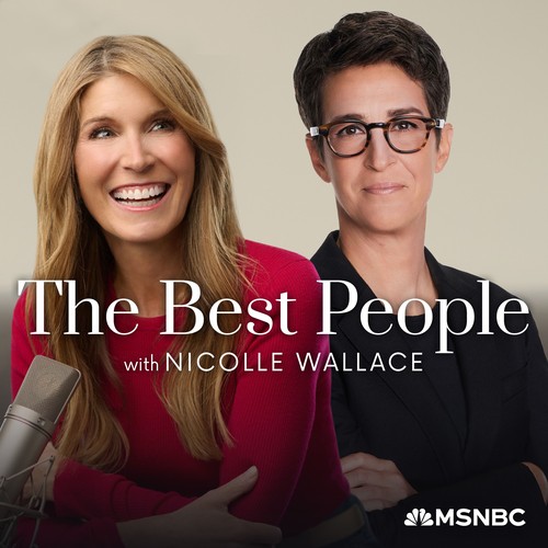 The Best People with Nicolle Wallace Podcast Rachel Maddow: Born to ...