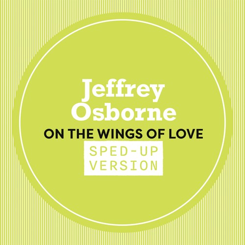 On The Wings Of Love (Sped Up) by Jeffrey Osborne Pandora