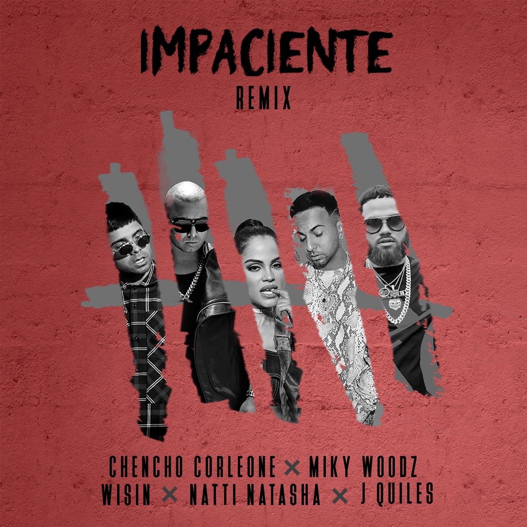 Impaciente (Remix) (feat. Woodz & Justin Quiles) by Corleone, & Natti Natasha on Pandora | Radio, Songs & Lyrics
